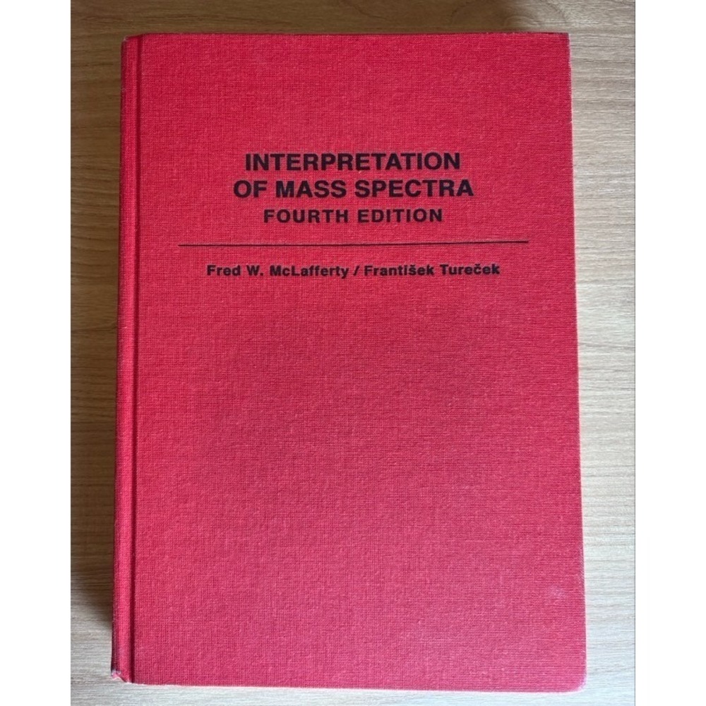 Interpretation of Mass Spectra Forth Edition by Fred W. McClafferty and Frantise